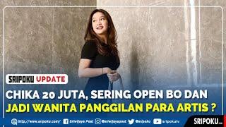 Chika 20 Juta, Sering Open BO dan Jadi Wanita Panggilan Para Artis ?