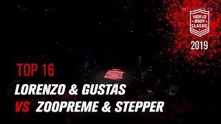 Lorenzo & Gustas vs Zoopreme & Stepper | TOP 16 | World BBoy Classic World Final 2019