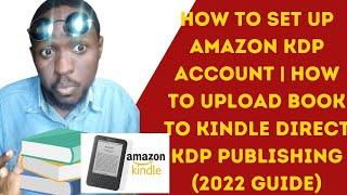 How to Set Up And Upload Book On Amazon  Kindle Direct Publishing (2022 Guide)