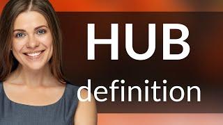 Hub • definition of HUB