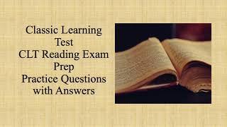 Classic Learning Test - Examples of CLT Reading Practice Exam Questions with Answers & Explanations