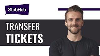 How to Transfer Sold Tickets on Stubhub - Full Guide (2024)