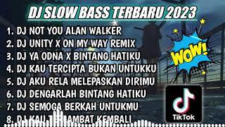 DJ SLOW FULL BASS TERBARU 2023 || DJ NOT YOU ALAN WALKER  REMIX FULL ALBUM TERBARU 2023