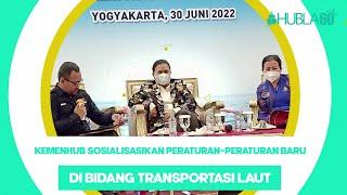 Hubla60 - KEMENHUB SOSIALISASIKAN PERATURAN PERATURAN BARU DI BIDANG TRANSPORTASI LAUT