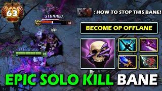 TRULY BECOME MVP OFFLANE Bane Aghs Scepter + Silver Edge Build Non-stop Solo Kill 7.36c DotA 2