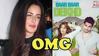 OMG! Katrina Kaif Is Not Happy With Her Film Baar Baar Dekho