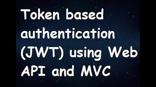 Token based authentication (JWT) in Web API and MVC