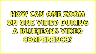 How can one zoom on one video during a BlueJeans video conference?