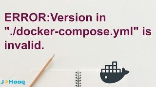 How to fix - ERROR: Version in "./docker-compose.yml" is invalid.