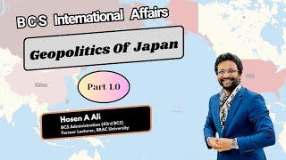 Geopolitics of Japan 1.0 : BCS International Affairs (L-8)