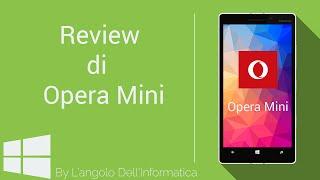 [Windows Phone] Review di Opera Mini - Il browser web che vuole diventare grande