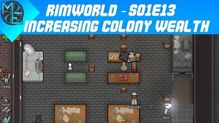 RimWorld - S01E13 - Increasing Colony Wealth