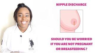 Nipple Discharge - Different causes and what you should do