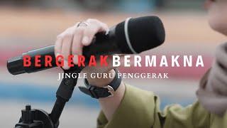 Bergerak Bermakna (Jingle Guru Penggerak)