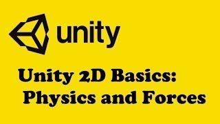 Unity 2019.1: Unity 2D Basics: Part 1: Physics and Forces