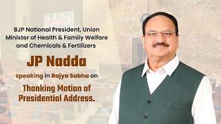 JP Nadda Speaking in the motion of thanks to the President's Address in the Rajya Sabha.