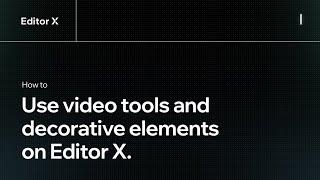 How to use video tools and decorative elements | Editor X