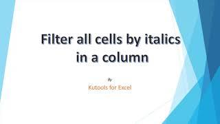 How to quickly find and filter cells by italics format in Excel?