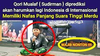 qori mualaf sudirman nafas terpanjang suara tinggi merdu | wajib nonton !!