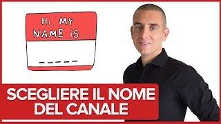 Come scegliere il nome del Canale Youtube e quanto è importante