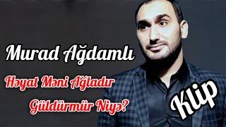 Murad Agdamli - Heyat Meni Agladir Guldurmur Niye 2021 (Yeni Klip)