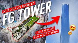 CONHEÇA O TERRENO DO FG TOWER com 110 ANDARES E + 350 METROS DE ALTURA