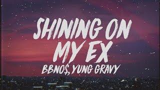 bbno$ - shining on my ex (Lyrics) Feat. Yung Gravy