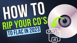 How to Rip Your Music CDs to FLAC in 2023
