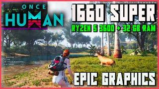 ONCE HUMAN | BENCHMARK 1660 SUPER + RYZEN 5 3600 + 32 GB RAM (GRAFICA EPICA) FULL HD | GAMEPLAY