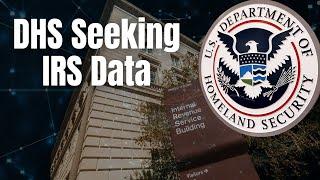 DHS Seeks  I.R.S Data on Undocumented Immigrants