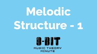 Music Theory Minute #2.1 - Intro to Melodic Structure