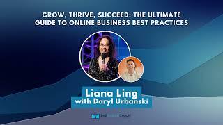 Grow, Thrive, Succeed: The Ultimate Guide to Online Business Best Practices with Liana Ling