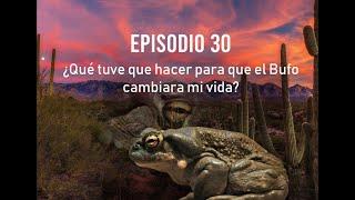 ep30 ¿Qué tuve que hacer para que el Bufo cambiara mi vida? - Estragoz Trifulka