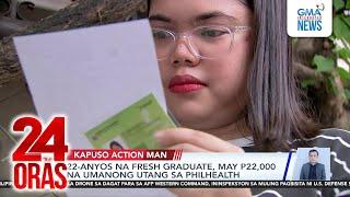 22-anyos na fresh graduate, may P22,000 na umanong utang sa PhilHealth | 24 Oras