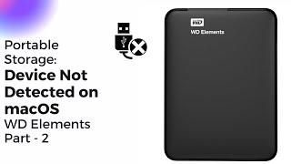 Device Not Detected: Troubleshooting your WD Elements on macOS | Western Digital Support