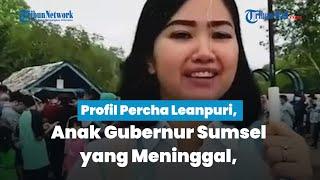 Profil Percha Leanpuri, Anak Gubernur Sumsel yang Meninggal, Anggota DPR RI dengan Segudang Prestasi