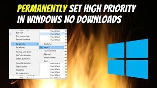 How to Permanently set High Priority Process in Windows (No 3rd Party Programs) Guide
