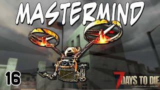 Mastermind Ep 16 | 7 Days to Die | Alpha 20 | Locating A Drone!