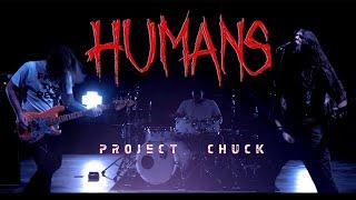PROJECT CHUCK - Humans (Official Video)