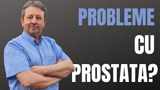 PROBLEME CU PROSTATA?