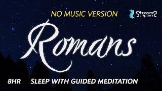 SLEEP ROMANS | No Music | All Night Scripture and Guided Meditation | Cure for Insomnia