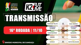 16ª RODADA - CAMP MUNICIPAL DE FUTSAL DE CANGUÇU 11/10/2024 | K2 FUTLIVE