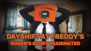 Roger's Story Reanimated | Dayshift at Freddy's