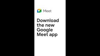 Download the new Google Meet app