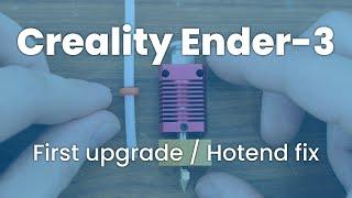 Creality Ender-3: First upgrade - hotend fix