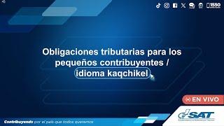 Obligaciones tributarias para los pequeños contribuyentes / idioma kaqchikel