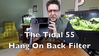 The Amazing Tidal 55 HOB Filter!