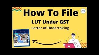 How to apply LUT in GST for FY 2024 25 II Letter of undertaking for Export without Payment of Duty I