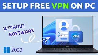 How To SETUP Free VPN on Windows 11 | Best Free VPN For Pc 2023 | VPN For Windows 11