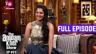 The Anupam Kher Show | Episode 22 | Tennis Superstar, Sania Mirza और उनके जीवन के अनुभव